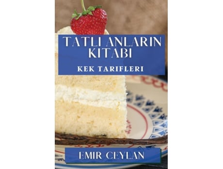 Livro Tatli Anlarin Kitabi Kek Tarifleri de Emir Ceylan (Inglês)