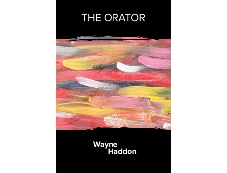 Livro The Orator De Wayne Haddon (inglês)