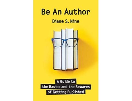 Livro Be An Author A Guide to the Basics and the Bewares of Getting Published de Diane S Nine (Inglês)
