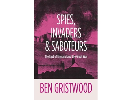 Livro Spies, Invaders and Saboteurs de Ben Gristwood (Inglês)