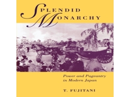Livro Splendid Monarchy de Takashi Fujitani (Inglês)