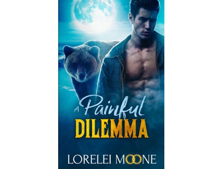 Livro Scottish Werebear A Painful Dilemma De Lorelei Moone (inglês)