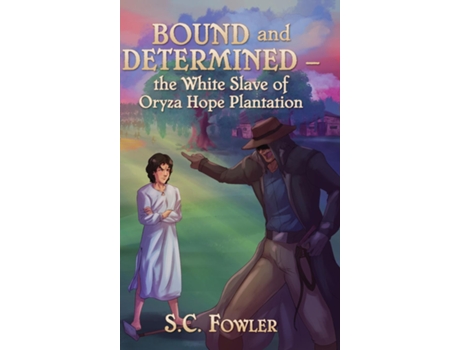 Livro Bound and Determined The White Slave of Oryza Hope Plantation de SC Fowler (Inglês)