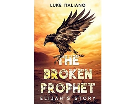 Livro The Broken Prophet Elijahs Story de Luke Italiano (Inglês)