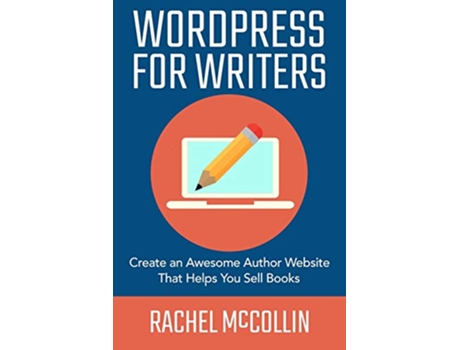 Livro WordPress For Writers Create an Awesome Author Website That Helps You Sell Books Write and Sell Your Book de Rachel Mccollin (Inglês)