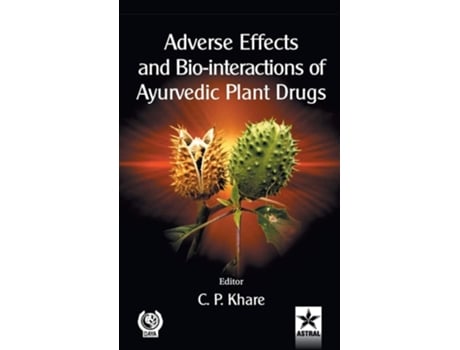 Livro Adverse Effects And Bio-interactions Of Ayurvedic Plant Drugs De C P Khare (inglês - Capa Dura)