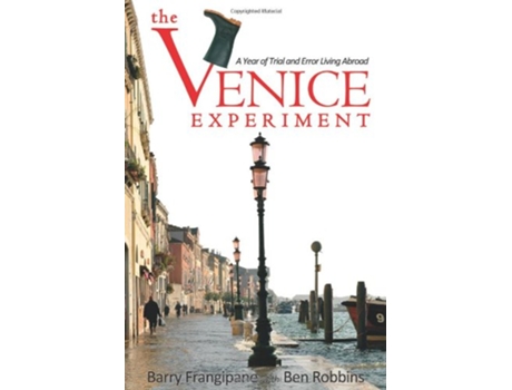 Livro The Venice Experiment A Year of Trial and Error Living Abroad de Barry Frangipane Ben Robbins (Inglês)