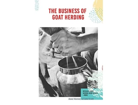 Livro The Business of Goat Herding Specialty Dairy Natural Herd Health More de Annie Warmke Carie Starr (Inglês)
