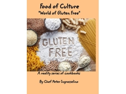 Livro Food Of Culture Quotworld Of Gluten Freequot De Peter Ingraselino (inglês - Capa Dura)