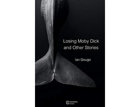 Livro Losing Moby Dick and Other Stories de Ian Gouge (Inglês)
