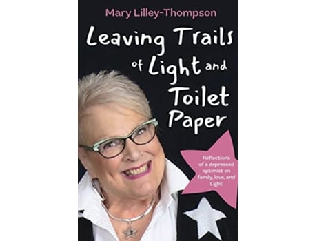 Livro Leaving Trails of Light and Toilet Paper Reflections of a depressed optimist on family love and Light de Mary LilleyThompson (Inglês)