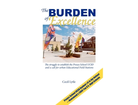 Livro The Burden Of Excellence The Struggle To Establish The Preuss School Ucsd And A Call For Urban Educational Field Stations de Cecil Lytle (Inglês)