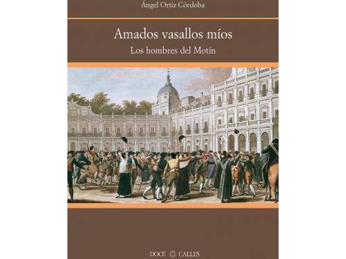 Livro Amados Vasallos Míos Los Hombres Del Motín De Aranjuez de Ángel Ortiz Córdoba (Inglês)
