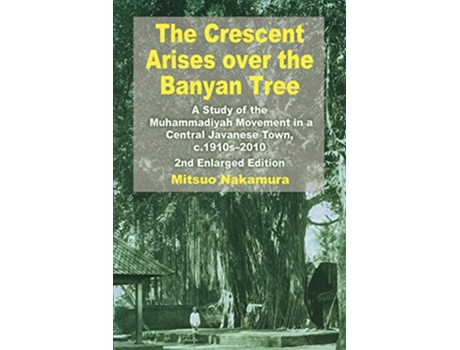 Livro Crescent Arises over the Banyan Tree de Mitsuo Nakamura (Inglês)