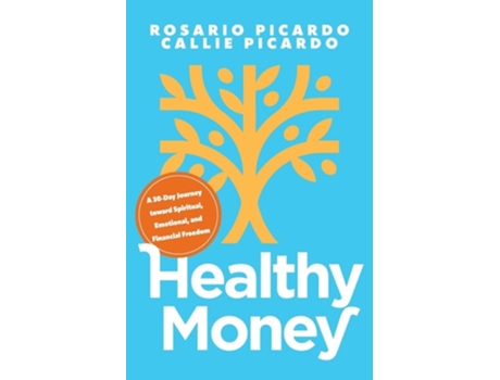 Livro Healthy Money A 30-Day Journey toward Spiritual, Emotional, and Financial Freedom de Rosario Picardo e Callie Picardo (Inglês)