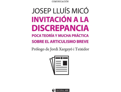Livro Invitación A La Discrepancia. Poca Teoría Y Mucha Práctica Sobre El Articulismo Breve de Josep Lluís Micó (Espanhol)