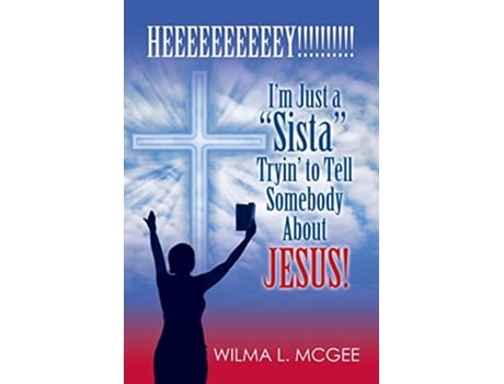 Livro Im Just a Sista Tryin to Tell Somebody about Jesus de Wilma L McGee (Inglês)