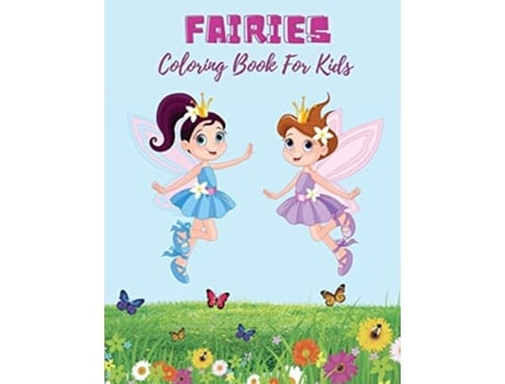 Livro Fairies Coloring Book For Kids Super Fun Fantasy Coloring Pages Cute Magical Fairy Tale Fairies! De Edward Stone (inglês)