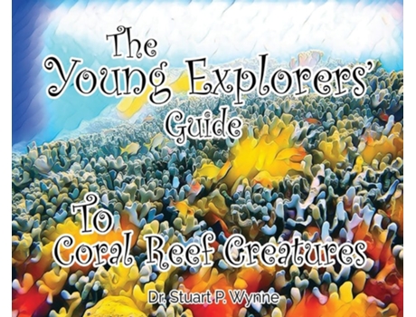 Livro The Young Explorers Guide To Coral Reef Creatures De Stuart P Wynne (inglês - Capa Dura)