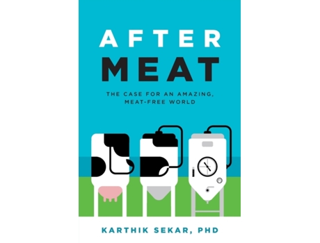 Livro After Meat: The Case for an Amazing, Meat-Free World Karthik Sekar (Inglês)