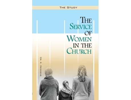 Livro The Service Of Women In The Church De K Deddens (inglês)