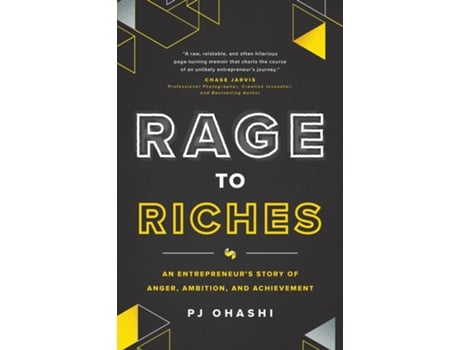Livro Rage to Riches An Entrepreneurs Story of Anger, Ambition, and Achievement de PJ Ohashi (Inglês)