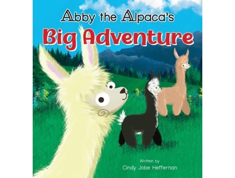 Livro Abby The Alpacas Big Adventure De Cindy Jobe Heffernan (inglês)