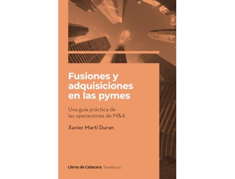 Livro Fusiones Y Adquisiciones En Las Pymes Una Guía Práctica De Las Operaciones De MAmp A de Xavier Martí Duran (Espanhol)