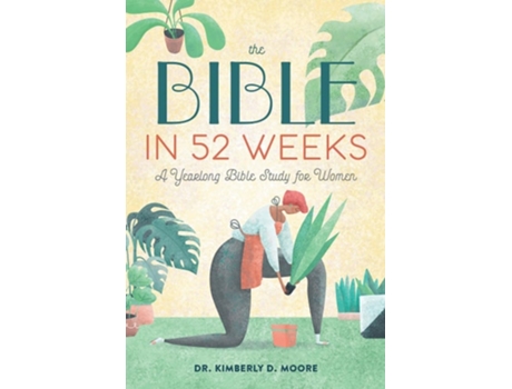 Livro The Bible in 52 Weeks A Yearlong Bible Study for Women de Kimberly D Moore (Inglês)