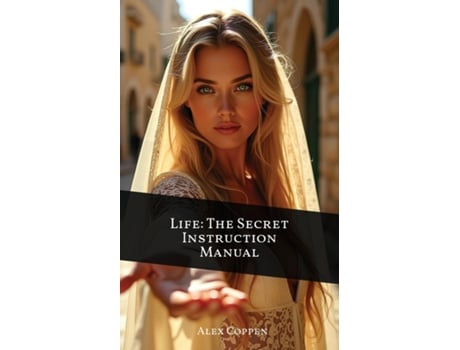 Livro Life The Secret Instruction Manual Eternal Wisdom From The Book of Proverbs de Alexander Coppen (Inglês)