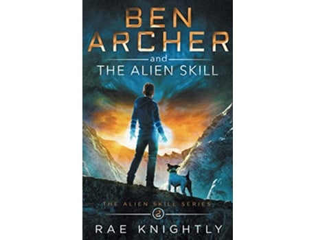 Livro Ben Archer and the Alien Skill The Alien Skill Series Book 2 de Rae Knightly (Inglês)