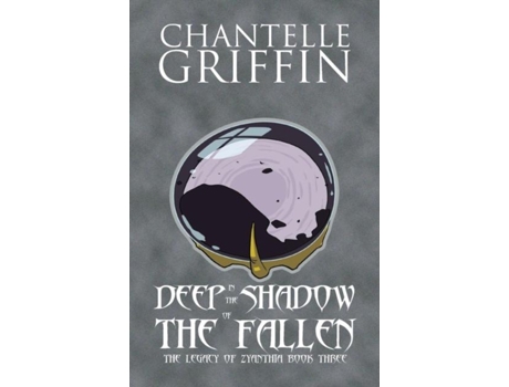 Livro Deep In The Shadow Of The Fallen The Legacy Of Zyanthia - Book Three De Chantelle Griffin (inglês)