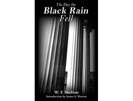Livro The Day the Black Rain Fell de William F Shelton (Inglês)