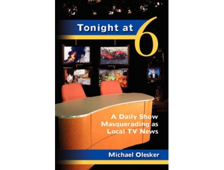 Livro Tonight at Six A Daily Show Masquerading as Local TV News de Michael Olesker (Inglês)