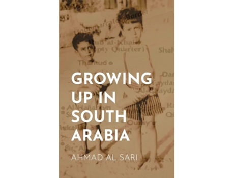 Livro Growing Up in South Arabia de Ahmad Al Sari (Inglês)