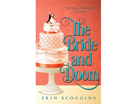 Livro The Bride and Doom A Wedding Crashers Mystery de Erin Scoggins (Inglês)