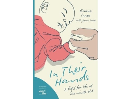 Livro In Their Hands A Fight For Life At One Minute Old De Emma Innes E Jamie Innes (inglês)