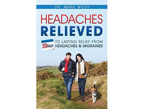 Livro Headaches Relieved 30Days to Lasting Relief from Headaches and Migraines de Mark V Wiley (Inglês)