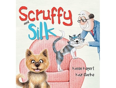 Livro Scruffy And Silk De Karen Louise Kepert (inglês - Capa Dura)