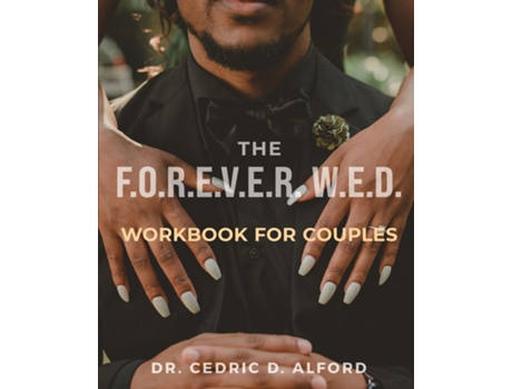 Livro The F.O.R.E.V.E.R. W.E.D. Workbook for Couples Building Blocks for a Lasting Love Story de Cedric D Alford (Inglês)
