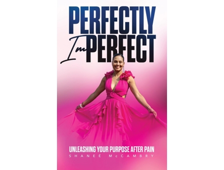 Livro Perfectly Imperfect Unleashing Your Purpose after Pain de Shanee McCambry (Inglês)