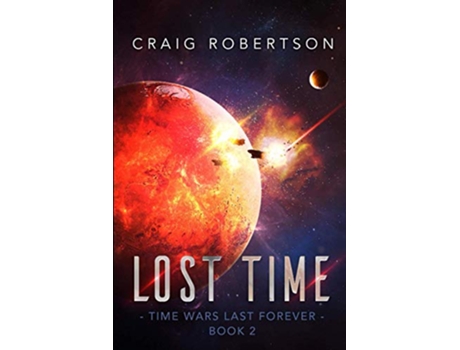 Livro Lost Time Time Wars Last Forever de Craig Robertson (Inglês)