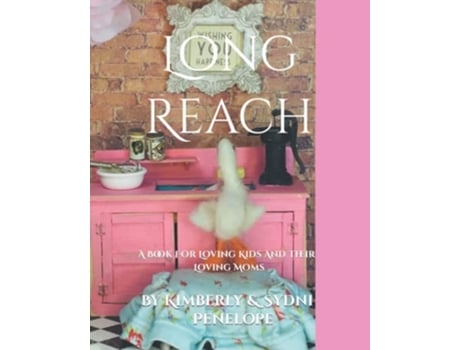 Livro Long Reach A Book For Loving Kids And Their loving Moms de Kimberly Sydni Penelope (Inglês)
