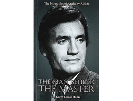Livro Anthony Ainley The Man Behind the Master de Karen Louise Hollis (Inglês)