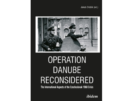 Livro operation danube reconsidered - the international aspects of the czechoslovak 1968 crisis de jakub drabik,peter bielik (inglês)