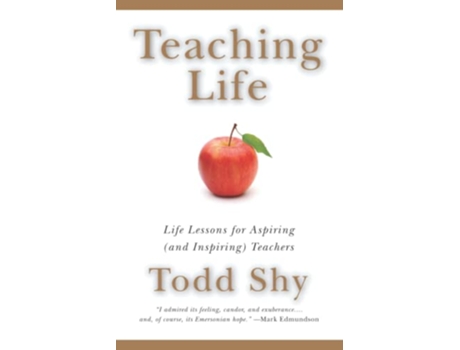Livro Teaching Life Life Lessons for Aspiring and Inspiring Teachers de Todd Shy (Inglês)