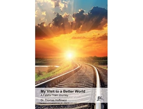 Livro My Visit To A Better World De Thomas Hoffmann (inglês)