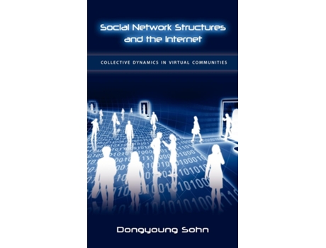 Livro Social Network Structures And The Internet Collective Dynamics In Virtual Communities De To-yong Song (inglês)