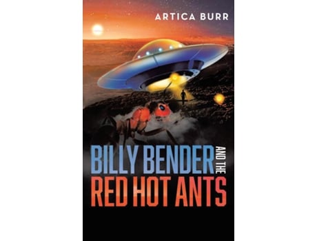 Livro Billy Bender and the Red Hot Ants A tale from the quotOuter Worlds Collectionquot de Artica Burr (Inglês)