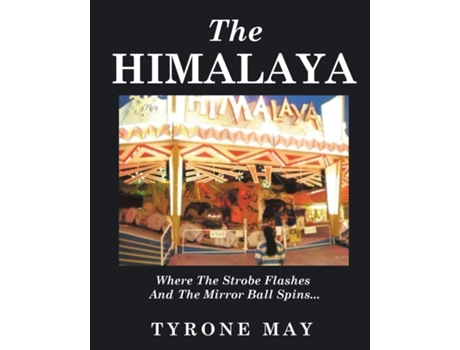 Livro The Himalaya Where The Strobe Flashes And The Mirror Ball Spins de Tyrone May (Inglês)